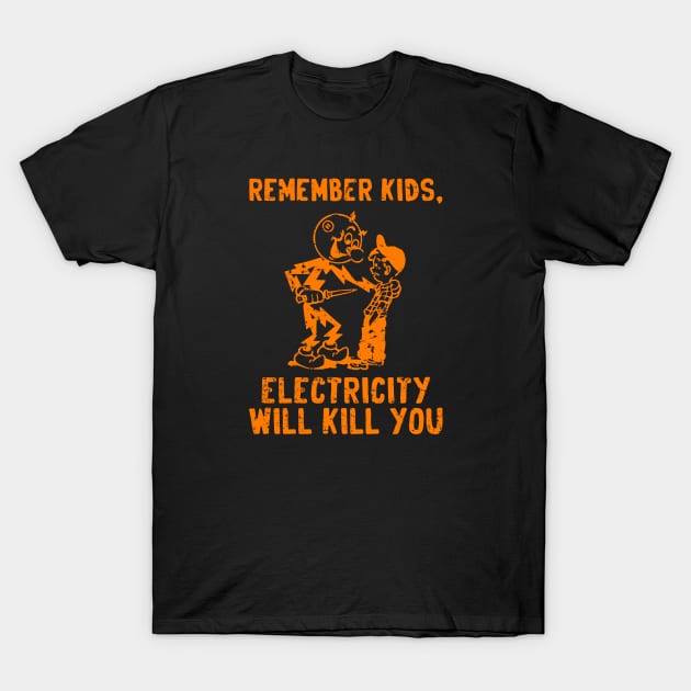 vintage electricity will kill you -  orange distressed T-Shirt by Sayang Anak